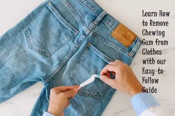 How To Remove Chewing Gum From Clothes